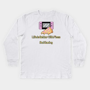 Life Is Better With Pizza And Gaming Kids Long Sleeve T-Shirt